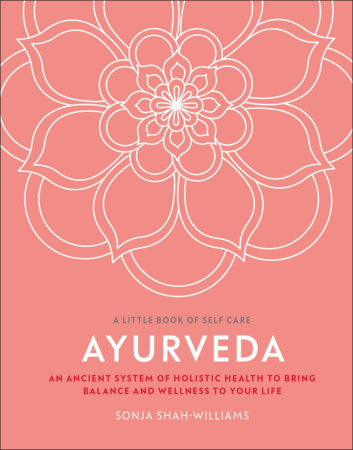 AYURVEDA , A LITTLE BOOK OF SELF CARE